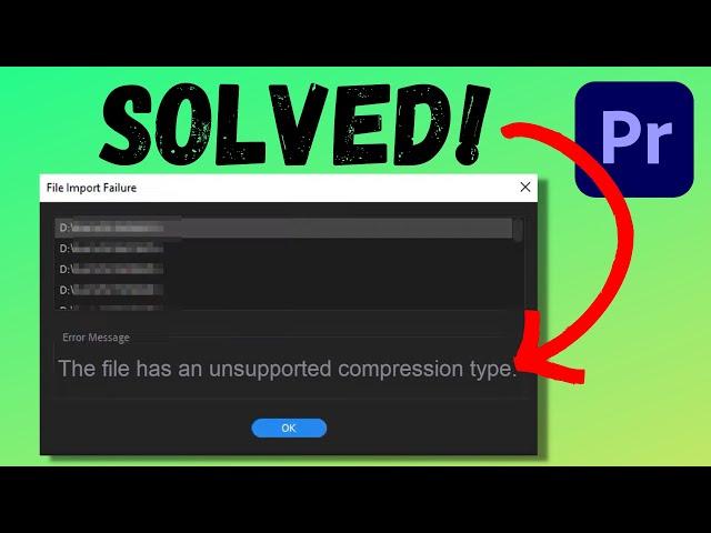 Fix: “The File Has an Unsupported Compression Type” Premiere Pro