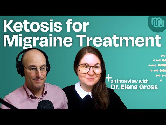 Ketogenic Therapy for Migraine Management - with Dr. Elena Gross