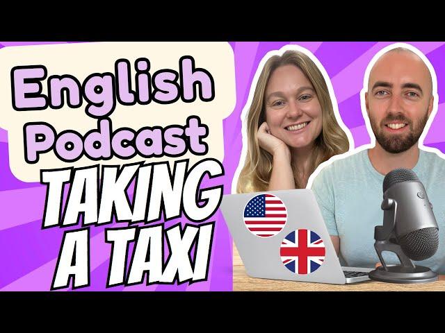 *Subtitles* S2 E8:Taking a Taxi/Uber - Upper Intermediate Advanced English Vocabulary Podcast UK US