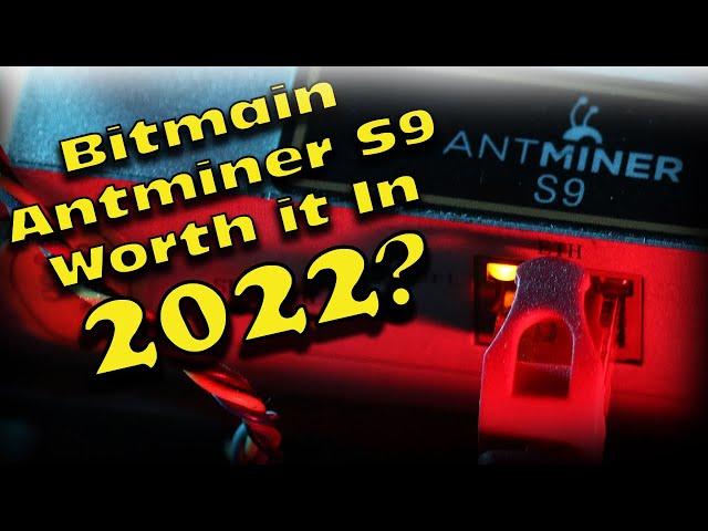 Antminer S9 Miner Worth it Going into 2022? - Bitmain Antminer S9 Profitability 2022 - Antminer S9