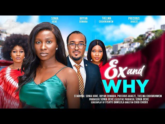 EX AND WHY - SONIA UCHE, BRYAN OKWARA, PRECIOUS AKAEZE, THELMA CHUKWUNWEM 2024 FULL NIGERIAN MOVIE