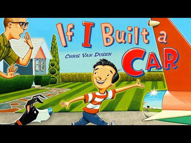 If I Built a Car –  Creative read aloud kids book by Chris Van Dusen