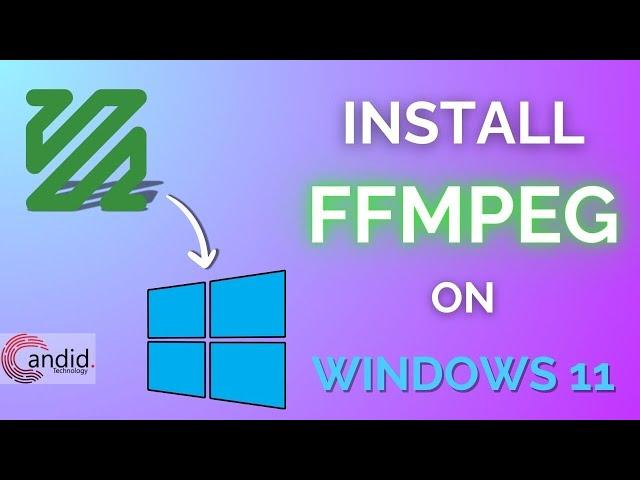 How to install FFmpeg on Windows 11? | Candid.Technology