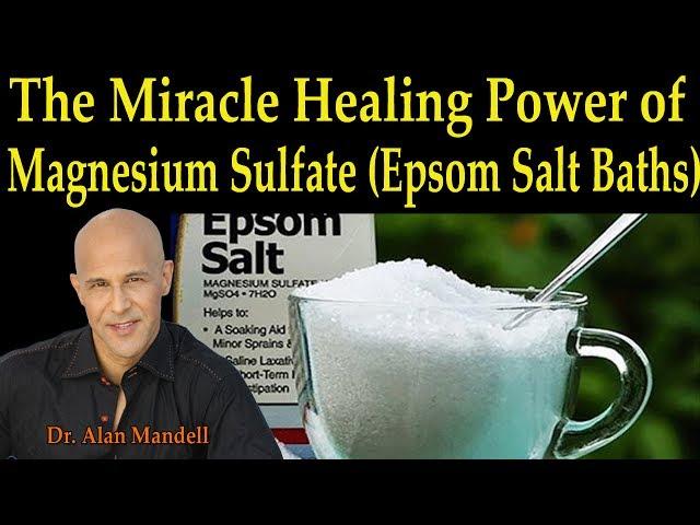 The Miracle Healing Power of Magnesium Sulfate (Epsom Salt Baths) - Dr Alan Mandell, D.C.