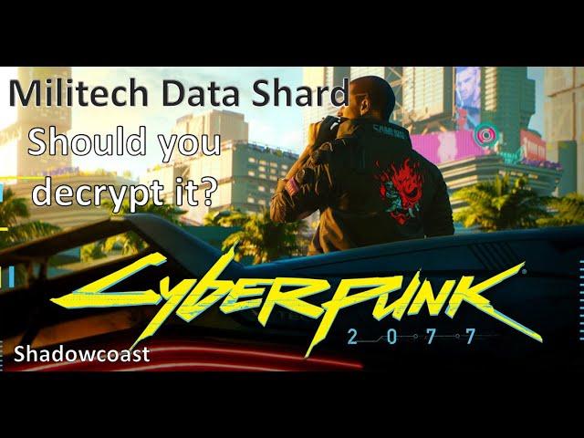 Should you Crack the Militech Datashard? Cyberpunk 2077 The Pickup