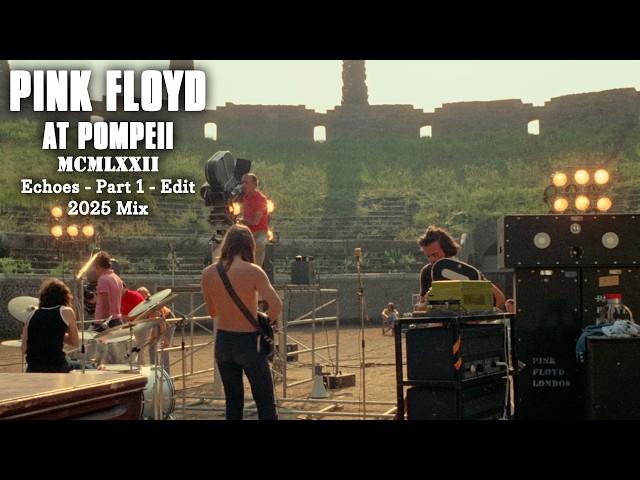 Pink Floyd at Pompeii – MCMLXXII - Echoes - Part 1 - Edit