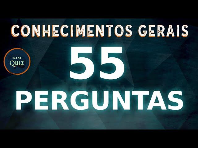 55 PERGUNTAS (com RESPOSTAS) | QUIZ de CONHECIMENTOS GERAIS | Fator Quiz ESPECIAL | DIFÍCIL