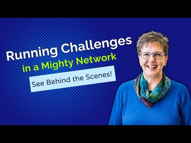 Behind the Scenes of an Online Challenge  - Mighty Networks Example