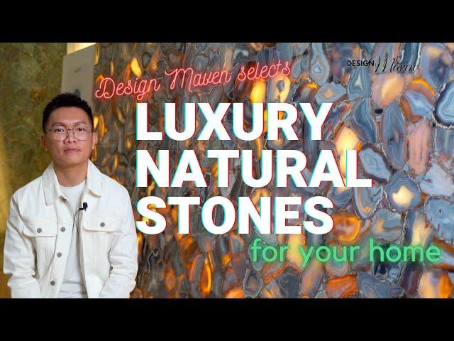 Design Maven shares expert tip on how to go about selecting the right natural stones for your home.