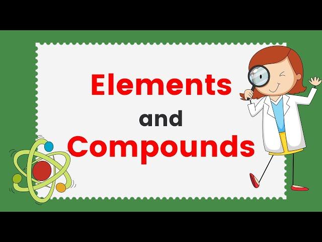 Elements and Compounds