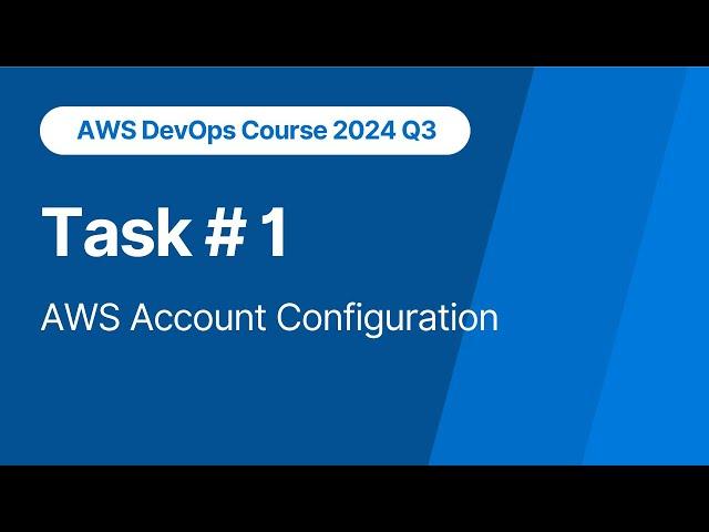 AWS DevOps Course. Task 1. AWS Account Configuration