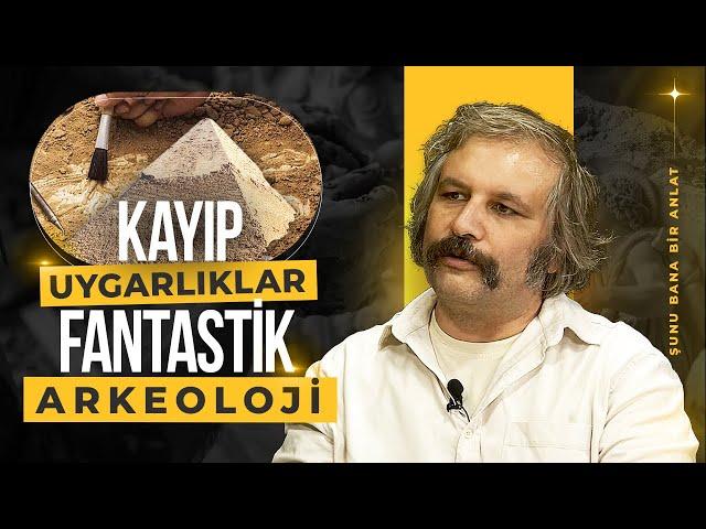 Şunu Bana Bir Anlat: Töre Sivrioğlu - Arkeolojinin Çözdüğü Gizemler | Mirgün Cabas