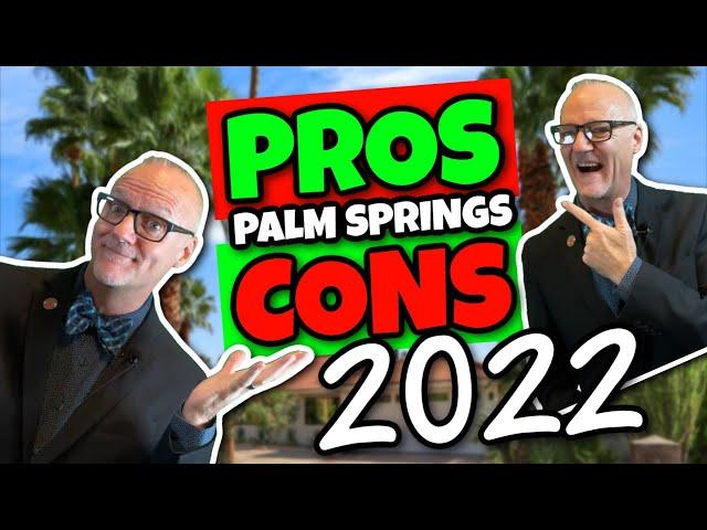 Pros and Cons of living in Palm Springs 2022