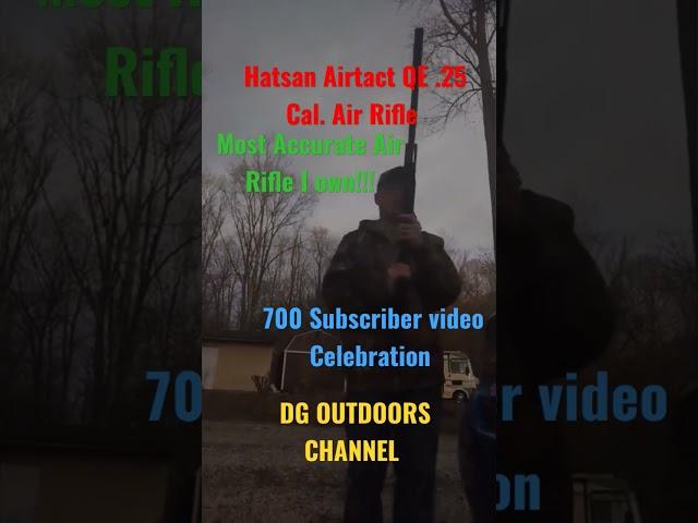 HATSAN AIRTACT QE. 25 CAL. AIRRIFLE!!! 700 SUBSCRIBER CELEBRATION VIDEO!!!!