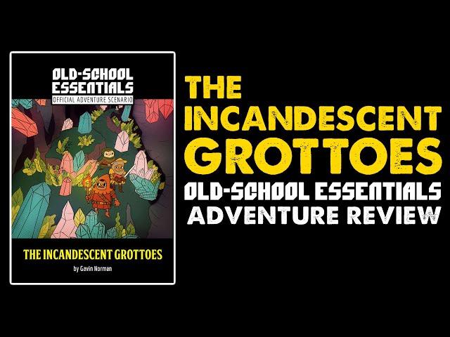 The Incandescent Grottoes: OSE Starter Adventure Review