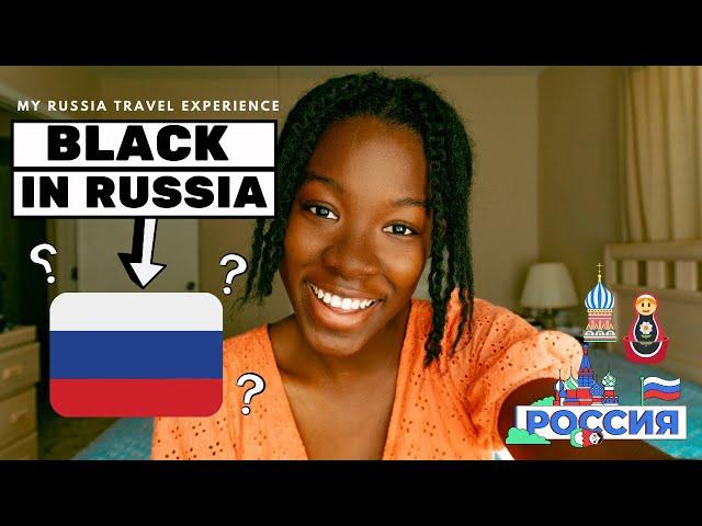 What Is It Like Being Black in Russia | My Russia Travel Experience