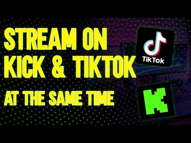 How To Stream On Tiktok And Kick At The Same Time