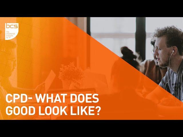 CPD: What does good look like? | BCS Learning and Development specialist group