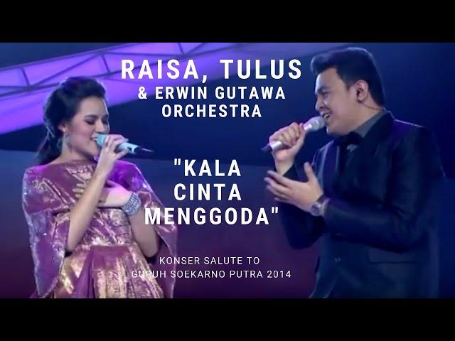 Raisa & Tulus - Kala Cinta Menggoda (Konser Erwin Gutawa Salute to Guruh Soekarno Putra 2014)