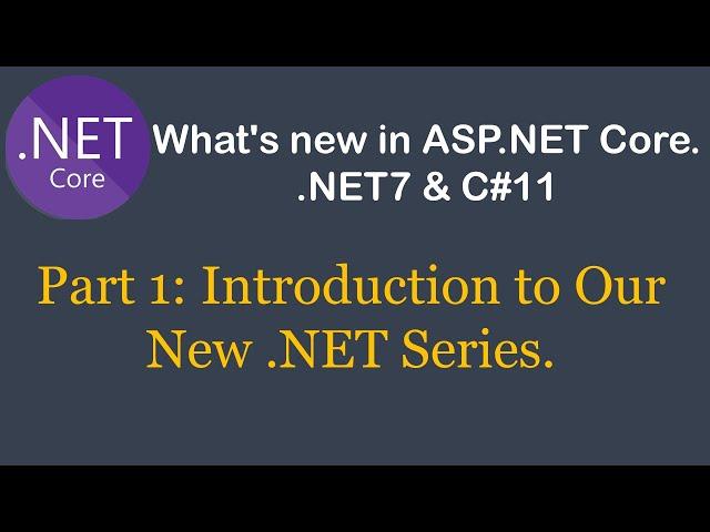 What's New in .NET7 & C#11 | .NET7 & C#11 New Features | Introduction to our New .NET Series.|