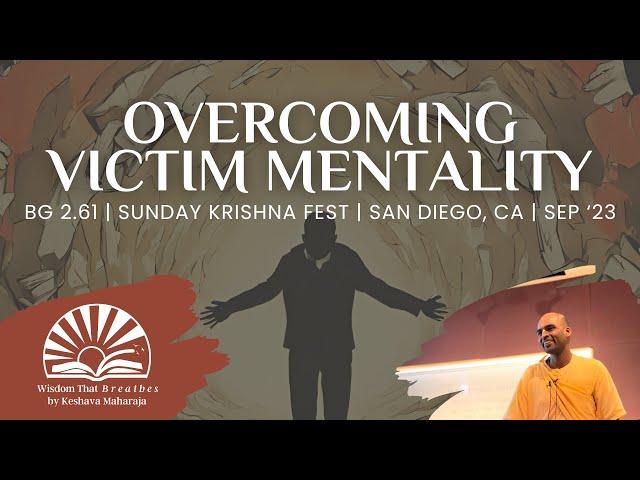 Overcoming Victim Mentality | BG 2.61 | San Diego, CA | Svayam Bhagavan Keshava Maharaja