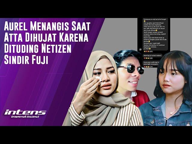 Tangis Aurel Saat Atta Dihujat Karena Dituding Netizen Sindir Fuji | Intens Investigasi | Eps 4102