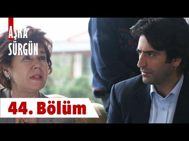 Aşka Sürgün 44. Bölüm