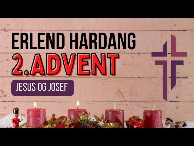 2. adventssøndag (Jesus og Josef) Erlend | Sandefjord Evangeliske