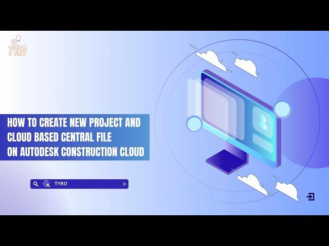 HOW TO CREATE NEW PROJECT AND CLOUD BASED CENTRAL FILE ON AUTODESK CONSTRUCTION CLOUD?