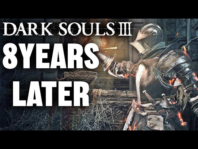 8 Years Later, Dark Souls 3 Is A TOTALLY DIFFERENT Masterpiece