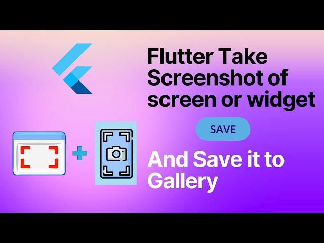 Flutter Take Screenshot of Screen or Widget and Save it to Gallery