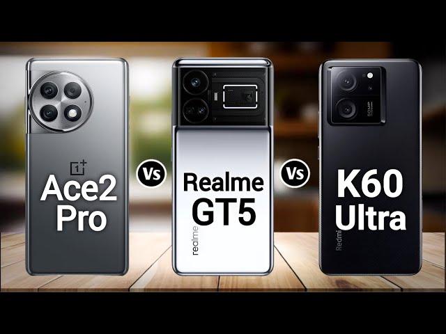 OnePlus Ace 2 Pro Vs Redmi K60 Ultra Vs Realme GT5