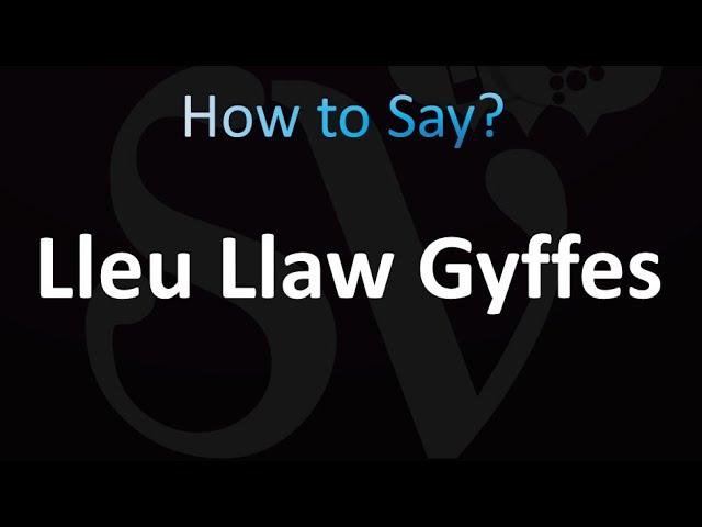 How to Pronounce Lleu Llaw Gyffes