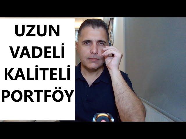 UZUN VADELİ KALİTELİ PORTFÖY