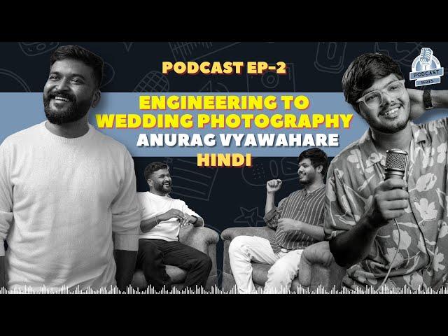 Wedding Photography Artistry Podcast with Anurag Vyawahare  Ep-2 | Vaibhav Kulkarni Films