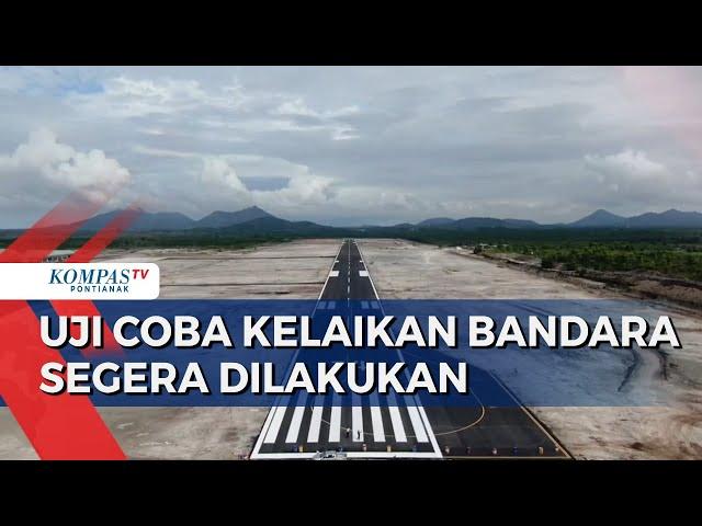 Pembangunan Bandara Singkawang Berlanjut, Kalibrasi segera Dilakukan