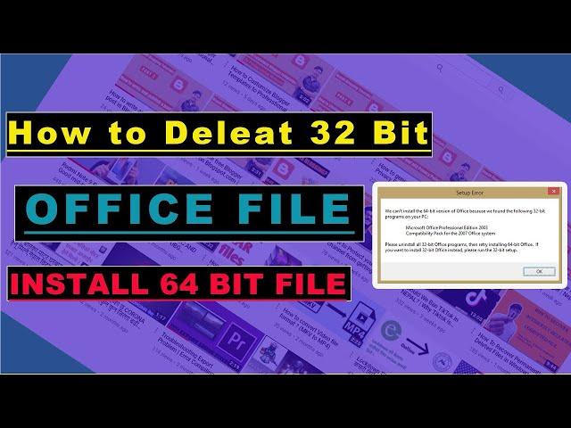 How to uninstall 32-Bit Ms Office File and install 64-Bit File.