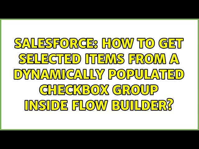 How to get selected items from a dynamically populated Checkbox Group inside Flow Builder?