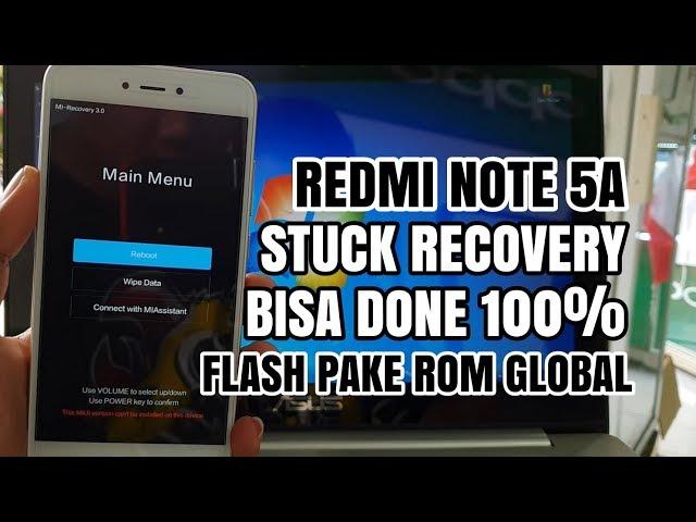 Fix Stuck Recovery Redmi Note 5A (ugglite) Auto UBL Rom Global model: MDT6, MDE6