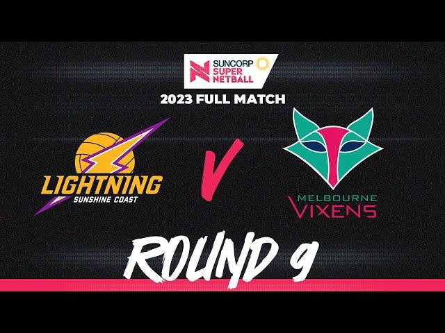 Lightning v Vixens | Round 9, 2023 | Full Match | Suncorp Super Netball