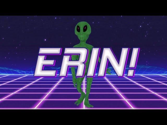 HAPPY BIRTHDAY ERIN! - ALIEN REMIX