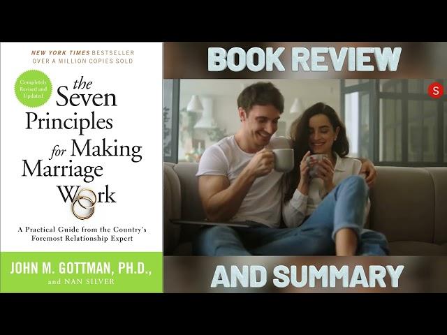 The Seven Principles for Making Marriage Work Review and Summary