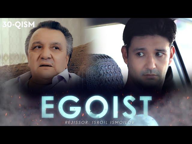 Egoist (milliy serial) | Эгоист (миллий сериал) 30-qism