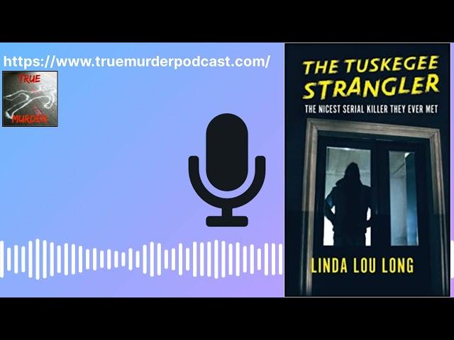 TRUE MURDER Podcast The Tuskegee Strangler