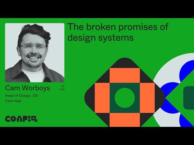 Config 2024: The broken promises of design systems (Cam Worboys, Head of Design, OS at Cash App)