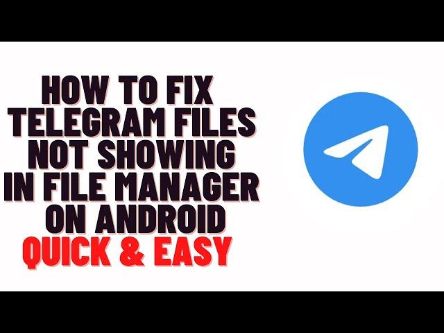 how to fix telegram files not showing in file manager on android 11