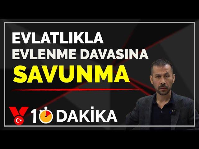 Evlatlıkla evlenme davasına savunma | 10 Dakika | Serkan Öz