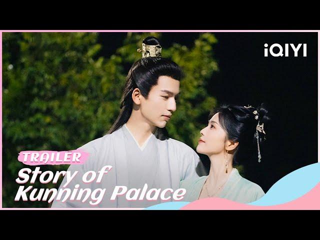 Official Trailer: Story of Kunning Palace #BaiLu #ZhangLinghe | iQIYI Romance