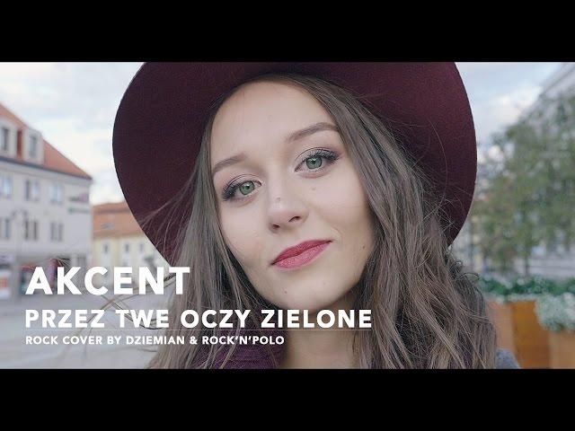 Akcent - Przez Twe Oczy Zielone (Rock cover by Dziemian & R'n'P feat. Zenon Martyniuk)