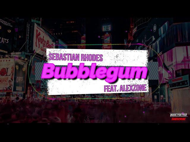 Bubblegum (Lyric Video) - Sebastian Rhodes (feat. AlexZone)